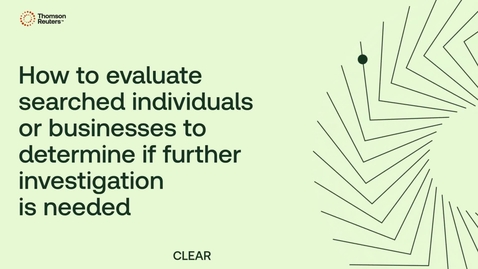 Thumbnail for How to evaluate searched individuals or businesses to determine if further Investigation is needed