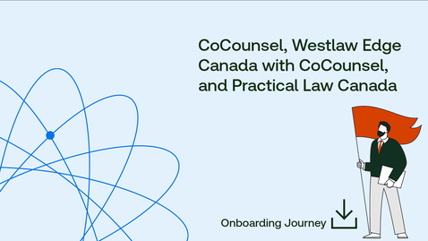 Thumbnail for Onboarding  Journey: CoCounsel, Westlaw Edge Canada with CoCounsel and  Practical Law Canada