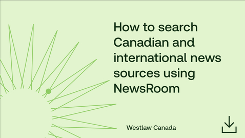 Thumbnail for How to search Canadian and international news sources using NewsRoom