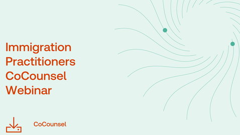 Thumbnail for CoCounsel for Immigration Practitioners
