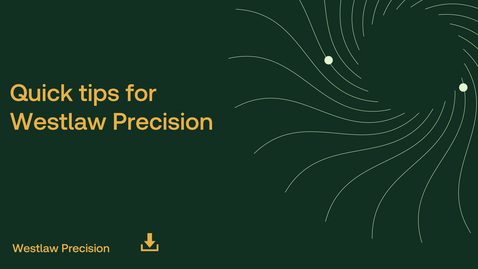 Thumbnail for Quick tips for Westlaw Precision