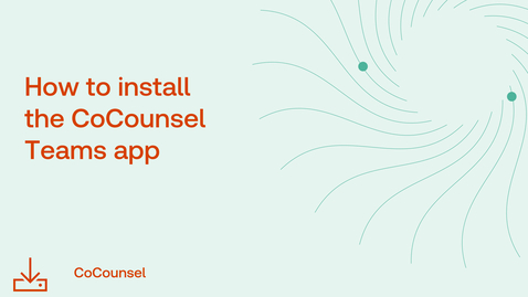 Thumbnail for How to install the CoCounsel Teams app