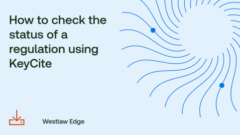 Thumbnail for How to check the status of a regulation using KeyCite