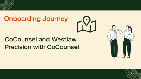 Thumbnail for CoCounsel and Westlaw Precision with CoCounsel Onboarding Journey