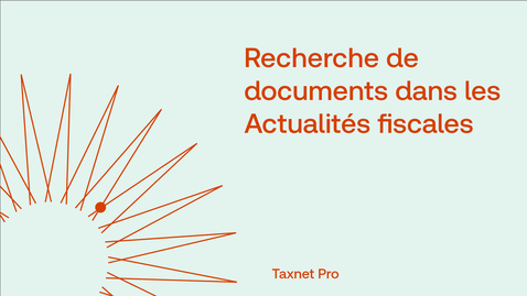 Thumbnail for Recherche de documents dans les Actualités fiscales