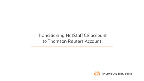 Thumbnail for Transitioning NetStaff CS account to Thomson Reuters Account