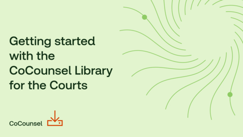 Thumbnail for Getting started with the CoCounsel Library for the Courts