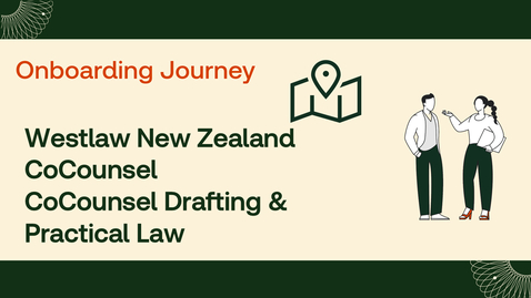 Thumbnail for Westlaw New Zealand, CoCounsel, CoCounsel Drafting &amp; Practical Law Onboarding Journey