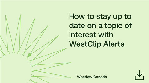 Thumbnail for How to stay up to date on a topic of interest with WestClip Alerts