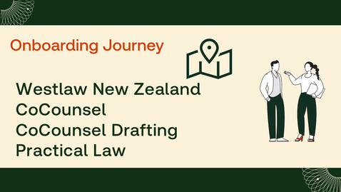 Thumbnail for Westlaw New Zealand, CoCounsel, CoCounsel Drafting &amp; Practical Law Onboarding Journey 