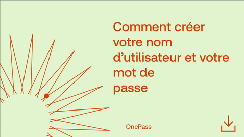 Thumbnail for Comment créer votre nom d’utilisateur et votre mot de passe