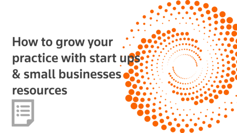 Thumbnail for How to grow your practice with start ups &amp; small businesses resources