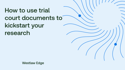 Thumbnail for How to use trial court documents to kickstart your research