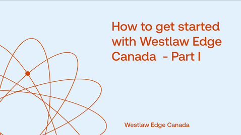 Thumbnail for How to get started with Westlaw Edge Canada  - Part I