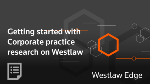 Thumbnail for Getting started with Corporate practice research on Westlaw