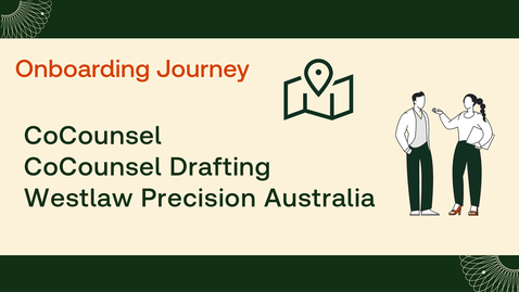 Thumbnail for Westlaw Precision Australia, CoCounsel &amp; CoCounsel Drafting Onboarding Journey