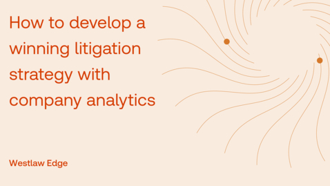 Thumbnail for How to develop a winning litigation strategy with company analytics