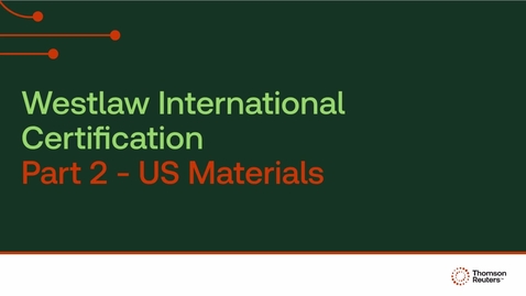 Thumbnail for Westlaw International Certification Part 2 - US Materials