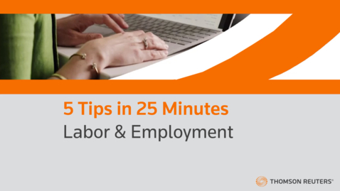 Thumbnail for 5 Tips in 25 Minutes: Labor &amp; Employment