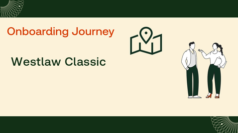 Thumbnail for Westlaw Classic Onboarding Journey 