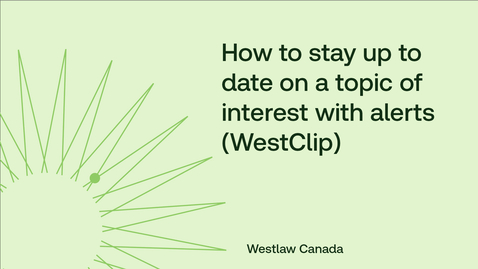 Thumbnail for How to stay up to date on a topic of interest with alerts (WestClip)