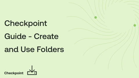 Thumbnail for Checkpoint Guide - Create and Use Folders