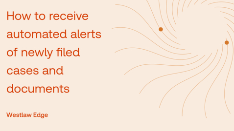 Thumbnail for How to receive automated alerts of newly filed cases and documents