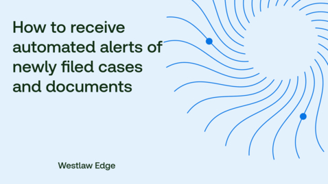 Thumbnail for How to receive automated alerts of newly filed cases and documents
