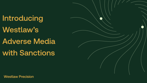 Thumbnail for Introducing Westlaw's Adverse Media with Sanctions