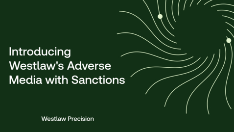 Thumbnail for Introducing Westlaw's Adverse Media with Sanctions
