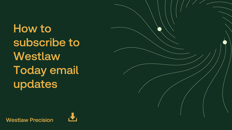 Thumbnail for How to subscribe to Westlaw Today email updates