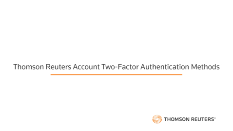 Thumbnail for Thomson Reuters Account Two-Factor Authentication Methods