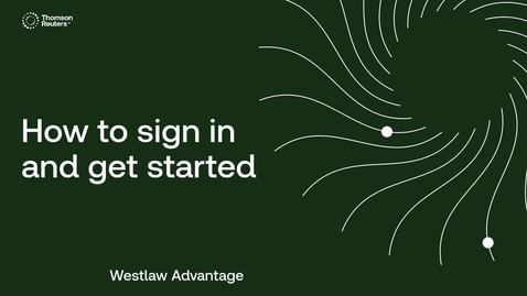 Thumbnail for How to sign in and get started with Westlaw Advantage