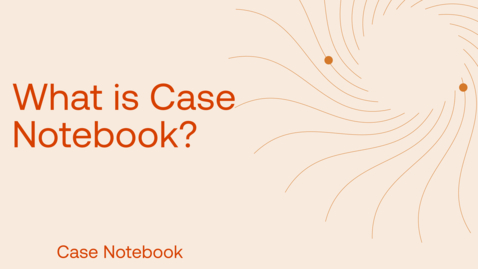 Thumbnail for What is Case Notebook?