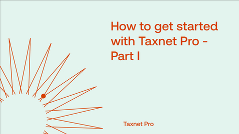 Thumbnail for How to get started with Taxnet Pro - Part I