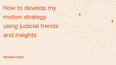 Thumbnail for How to develop my motion strategy using judicial trends and insights