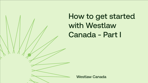 Thumbnail for How to get started with Westlaw Canada - Part I