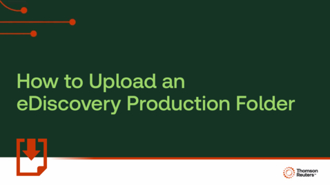 Thumbnail for How to upload an eDiscovery production folder