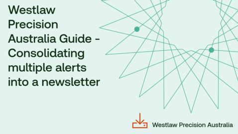 Thumbnail for Westlaw Precision Australia Guide - Consolidating multiple alerts into a newsletter