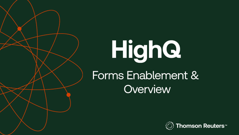 Thumbnail for   HighQ Forms Enablement &amp; Overview