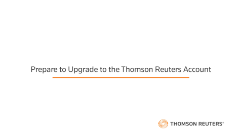 Thumbnail for Prepare to Upgrade to the Thomson Reuters Account