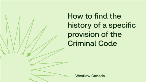 Thumbnail for How to find the history of a specific provision of the Criminal Code