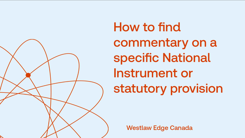 Thumbnail for How to find commentary on a specific National Instrument or statutory provision