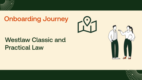 Thumbnail for Westlaw Classic and Practical Law Onboarding Journey