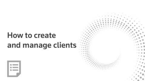 Thumbnail for How to create and manage clients