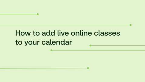 Thumbnail for How to add live online classes to your calendar