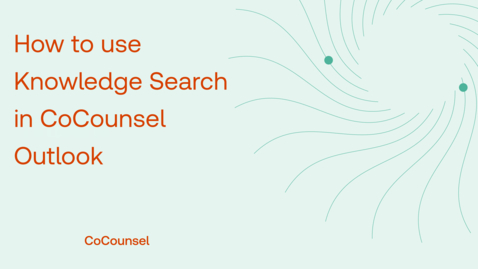 Thumbnail for How to use Knowledge Search in CoCounsel Outlook