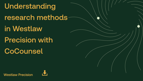 Thumbnail for Understanding research methods in Westlaw Precision with CoCounsel
