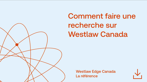 Thumbnail for Comment faire une recherche sur Westlaw Edge Canada