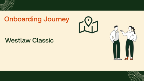Thumbnail for Westlaw Classic Onboarding Journey